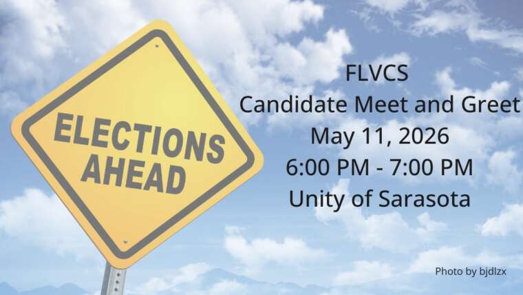 Yellow diamond-shaped sign on cloudy blue background that say "Elections Ahead". To the rith of the sign text says, FLVCS Candidate Meet and Greet, May 11, 2026, 6:00 PM - 7:00 PM, Unity of Sarasota.