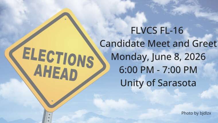 Text on image says, "FLVCS FL-16 Meet and Greet. Monday, June 8, 2026 6:00 PM - 7:00 PM Unity of Sarasota" The image is a Yield-like "Elections Ahed" sign with blue cloudy sky behind it.
